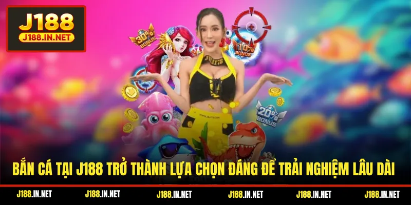 Bắn cá tại J188 trở thành lựa chọn đáng để trải nghiệm