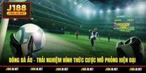 Bóng Đá Ảo - Trải Nghiệm Hình Thức Cược Mô Phỏng Hiện Đại